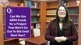 PSATS' Question of the Week | ARPA Funds for Project Not Going Out to Bid This Year? (Oct. 3, 2024)